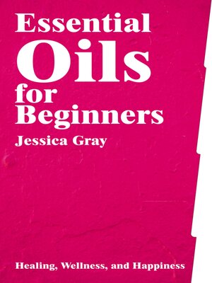 cover image of Essential Oils for Beginners--Healing, Wellness, and Happiness